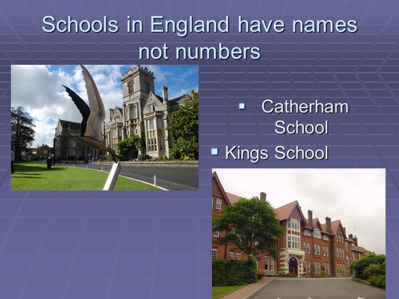 Schools in England have names not numbers   Catherham School Kings School